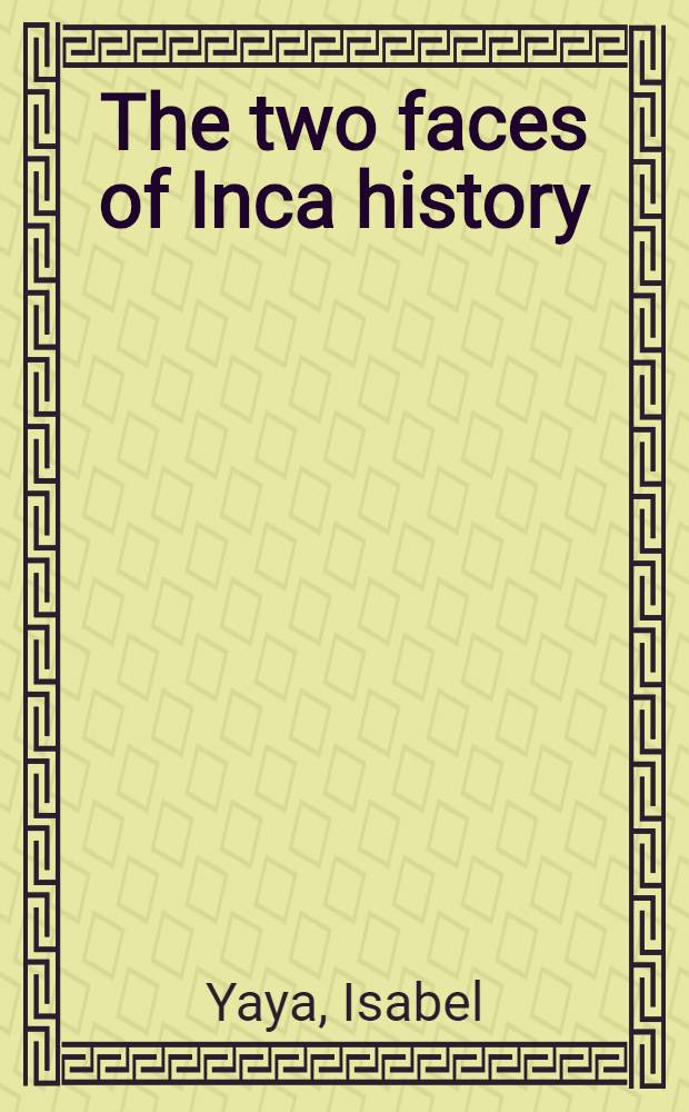 The two faces of Inca history : dualism in the narratives and cosmology of ancient Cuzco = Два лица истории инков: дуализм в повествованиях и космологии древнего Куско