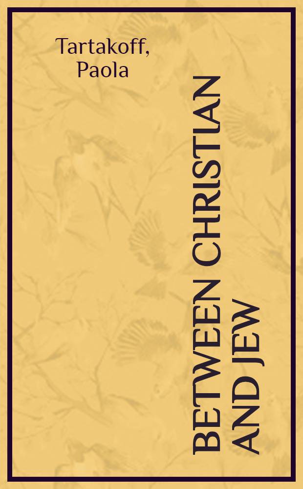 Between Christian and Jew : conversion and inquisition in the crown of Aragon, 1250-1391 = Между христианами и евреями