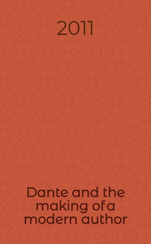 Dante and the making of a modern author = Данте и становление современного автора