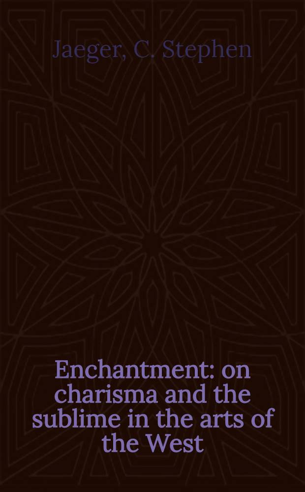 Enchantment : on charisma and the sublime in the arts of the West = Очарование . Харизма и возвышенное в искусстве Запада