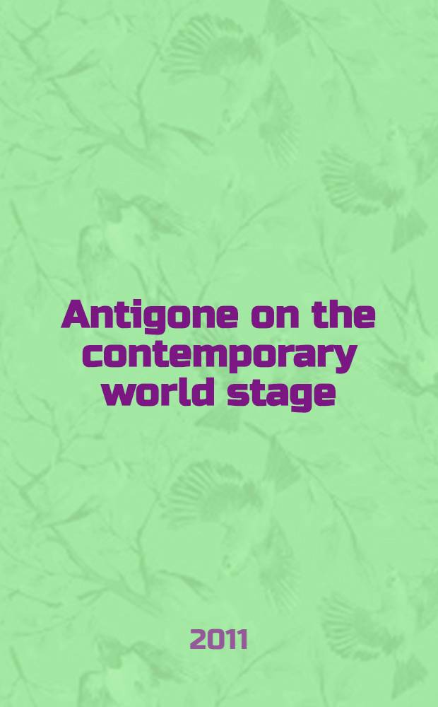 Antigone on the contemporary world stage = "Антигона" на современных сценах мира.