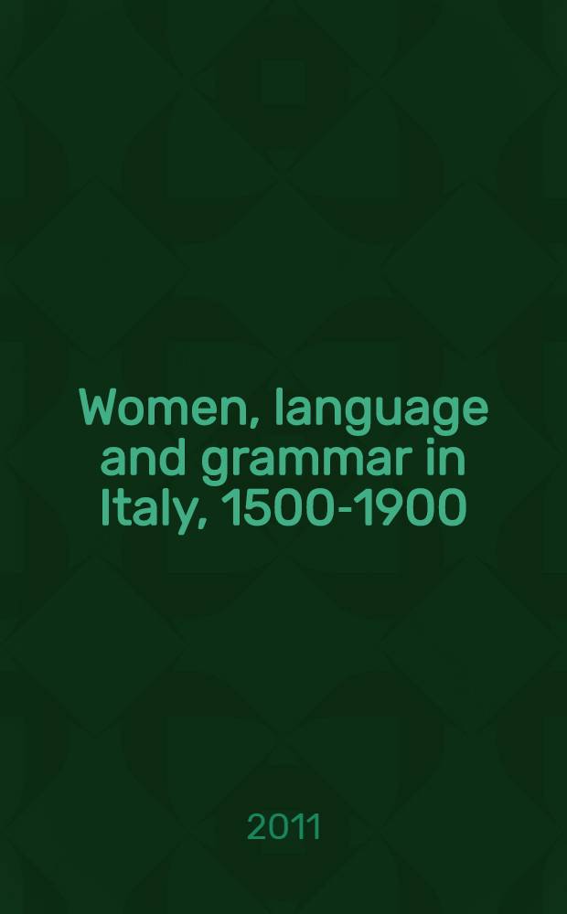 Women, language and grammar in Italy, 1500-1900 = Женщины, язык и грамматика в Италии, 1500-1900гг.