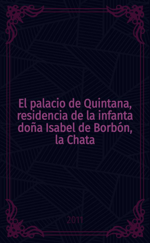 El palacio de Quintana, residencia de la infanta doña Isabel de Borbón, la Chata = Дворец Кинтана, резиденция инфанты доньи Изабеллы де Бурбон, названной "Курносая".
