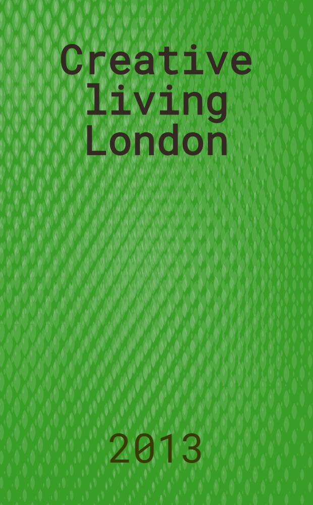 Creative living London = Креативная жизнь в Лондоне
