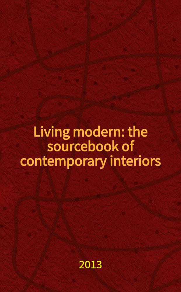 Living modern: the sourcebook of contemporary interiors : an album = Современное жилье: справочник по современным интерьерам