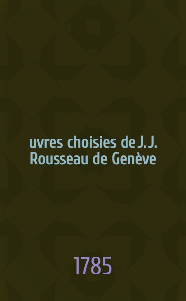 Œuvres choisies de J. J. Rousseau de Genève