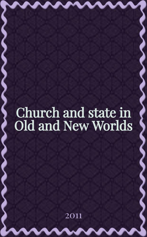Church and state in Old and New Worlds : based on the papers of the Workshop held at the University of Newcastle, NSW, in December 2008 = Церковь и государство в Старом и Новом Свете