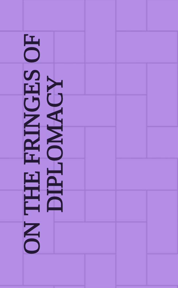 On the fringes of diplomacy : influences on British foreign policy, 1800-1945 = На периферии дипломатии. Влияние на внешнюю политику Британии, 1800-1945 гг.