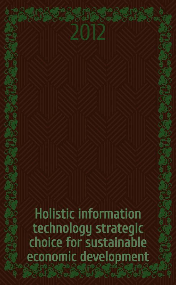 Holistic information technology strategic choice for sustainable economic development : mathematical and tool methods of economy : monograph = Полноценные информационные технологии - стратегический выбор для устойчивого развития экономики : математические и инструментальные методы экономики.