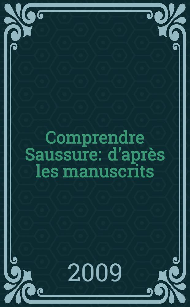 Comprendre Saussure : d'après les manuscrits = Понять Соссюра