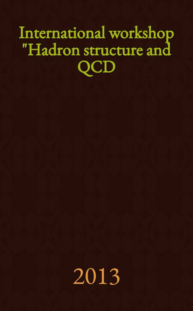 International workshop "Hadron structure and QCD: from low to high energies" : HSQCD 2012, Gatchina, St. Petersburg, Russia, 4-8 July 2012 : proceedings