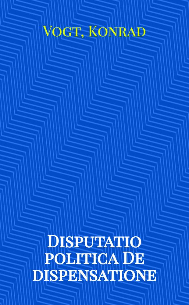 ... Disputatio politica De dispensatione
