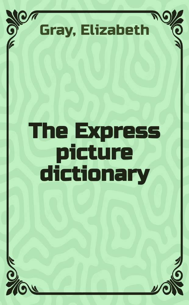 The Express picture dictionary : for young learners