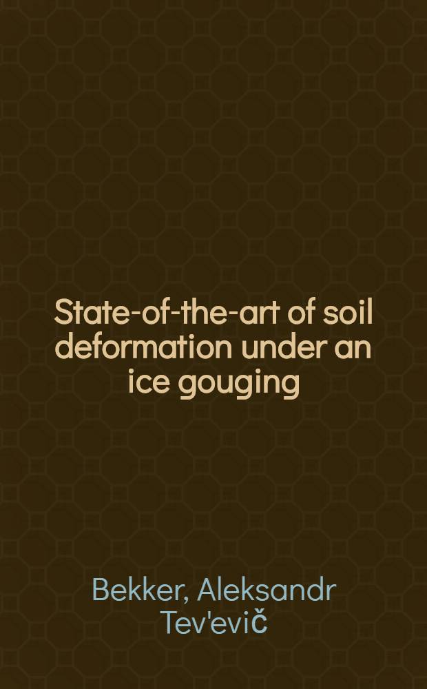 State-of-the-art of soil deformation under an ice gouging (review) : monograph
