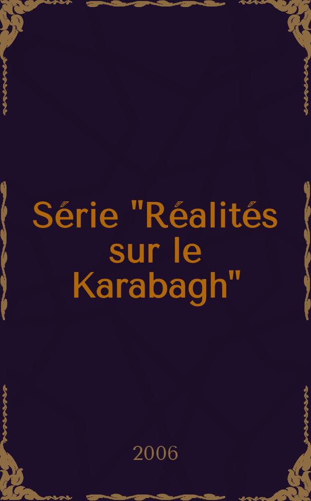 Série "Réalités sur le Karabagh" = Правдивые факты о Карабахе