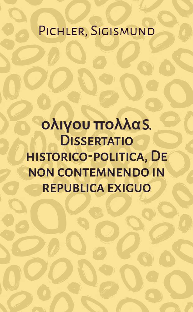 Εξ ολιγου πολλα S. Dissertatio historico-politica, De non contemnendo in republica exiguo