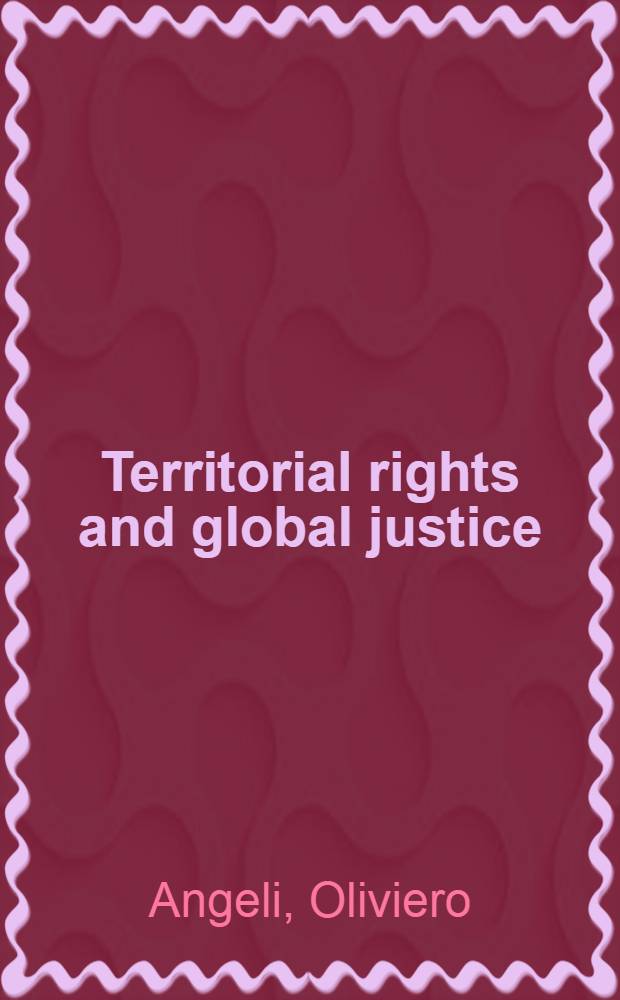 Territorial rights and global justice : Dissertation = Территориальное право и глобальная юстиция