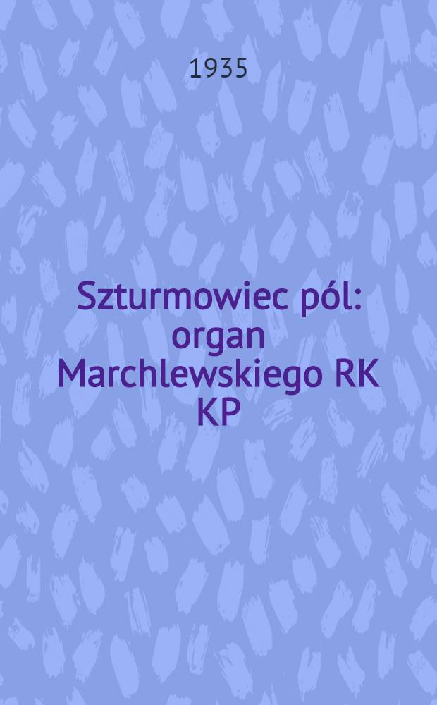 Szturmowiec pól : organ Marchlewskiego RK KP(b)U i RKW. 1935, №9 (20 янв.)
