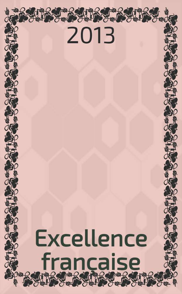 Excellence française : le livre d'or 2013 = Французское совершенство