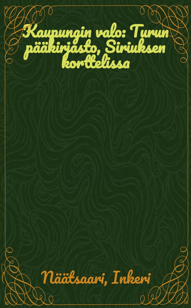 Kaupungin valo : Turun pääkirjasto, Siriuksen korttelissa = Городские огни