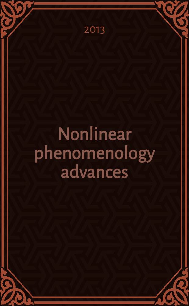 Nonlinear phenomenology advances : International seminar (October 1-5, 2013) : book of abstracts