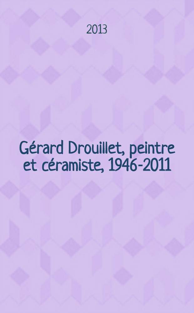 G&eacute;rard Drouillet, peintre et c&eacute;ramiste, 1946-2011 : album = Жерар Друйе