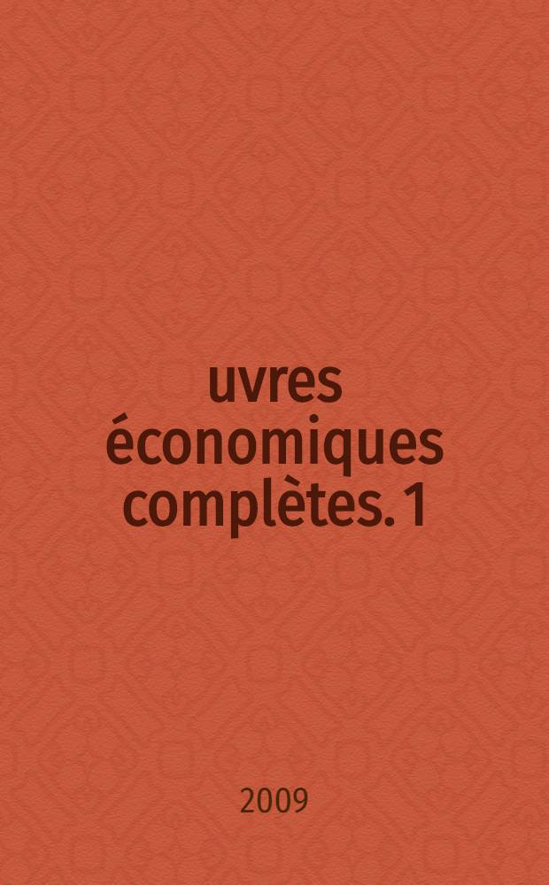 &OElig;uvres &eacute;conomiques compl&egrave;tes. 1