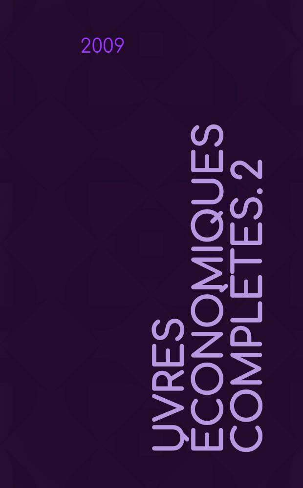 Œuvres économiques complètes. 2