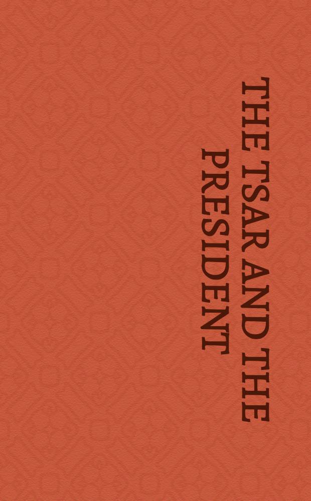 The Tsar and the president : Alexander II and Abraham Lincoln : liberator and emancipator : a catalogue of the Exhibition, the Oshkosh public museum, Oshkosh, Wisconsin, July 12 - October 12, 2008, the Kansas City Union Station museum, Kansas City, Missouri, November 1, 2008 - April 19, 2009 = Александр II и Авраам Линкольн: освободитель и избавитель