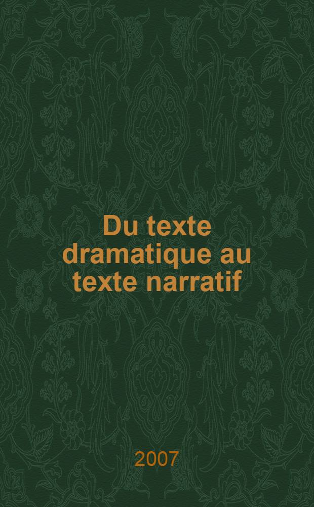 Du texte dramatique au texte narratif : procédés interférenties et formes hybrides dans le théâtre français du XXe siècle = От драматического текста к тексту повествовательному.Интерферентное поведение и гибридные формы в театре Франции 20 века.