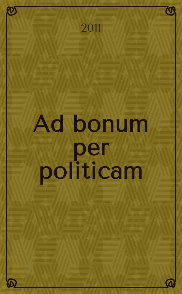 Ad bonum per politicam : wybrane zagadnienia z etyki życia politycznego = От добра к политике: избранные проблемы из этики политической жизни