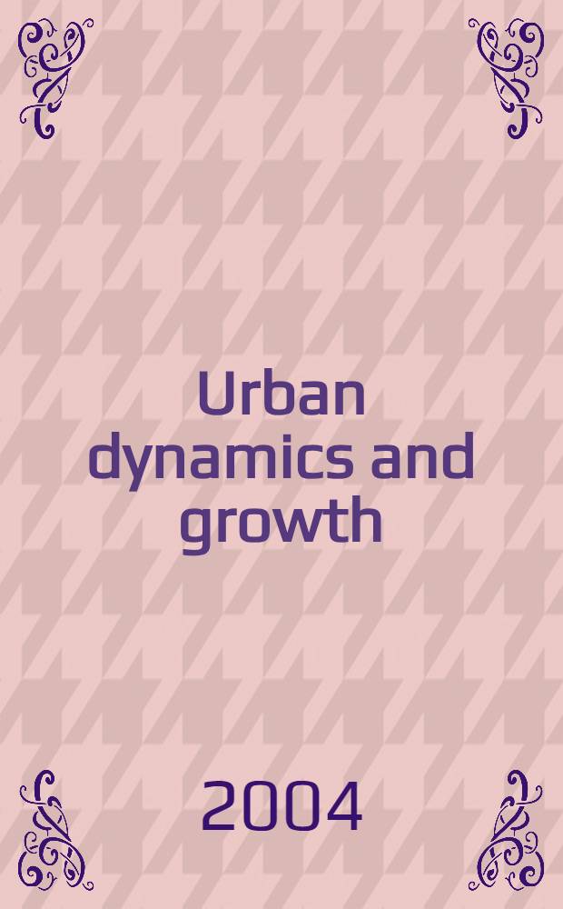 Urban dynamics and growth : advances in urban economics = Урбанистическая динамика и рост. Продвижение в урбанистическую экономику