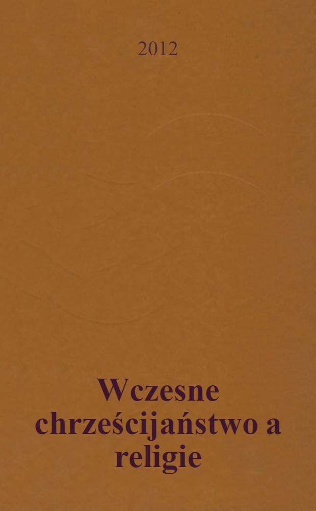 Wczesne chrześcijaństwo a religie = Раннее христианство и религия