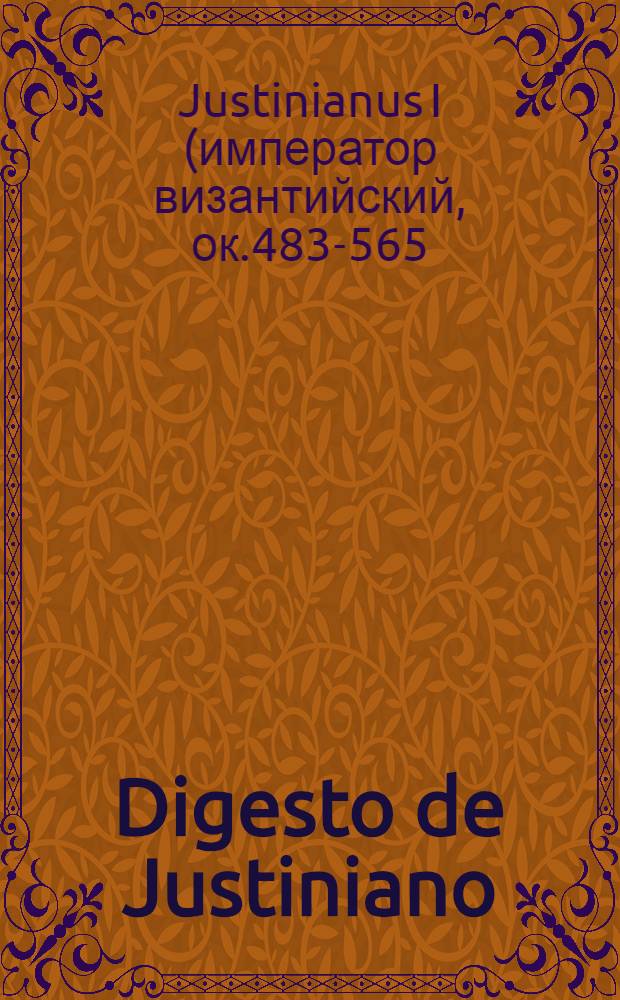 Digesto de Justiniano : edição bilíngüe: latim - português = Дигесты Юстиниана.
