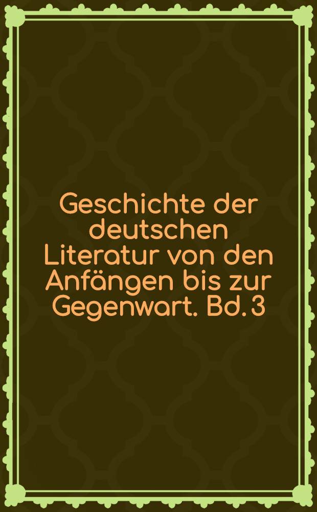 Geschichte der deutschen Literatur von den Anfängen bis zur Gegenwart. Bd. 3 : Die deutsche Literatur im späten Mittelalter, 1250-1370