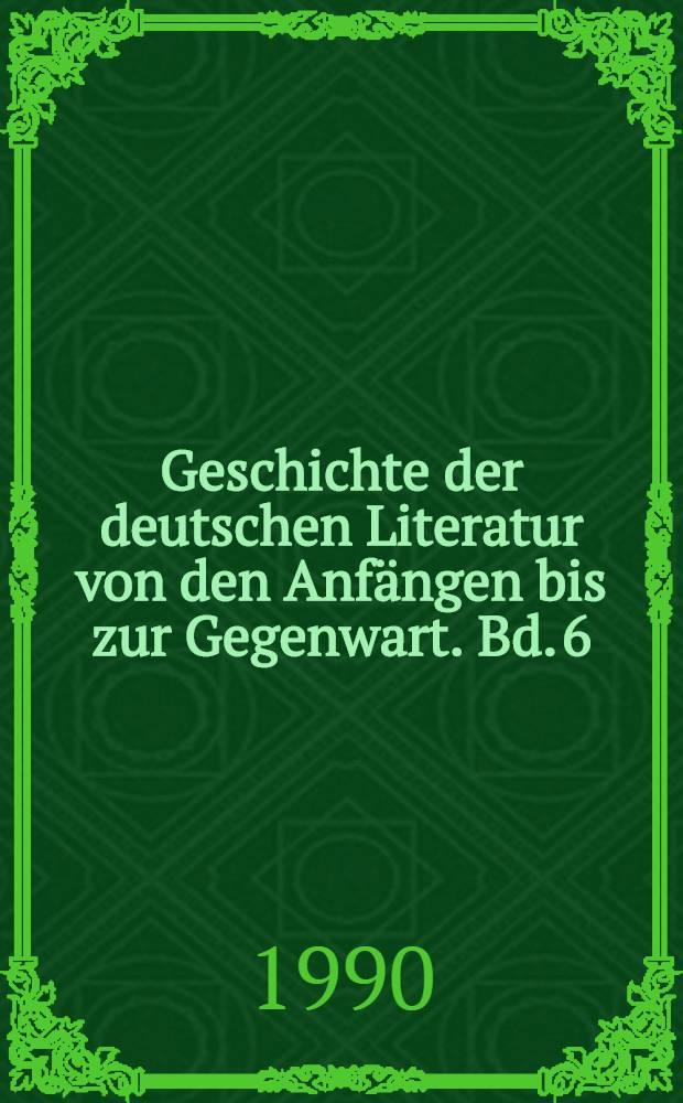 Geschichte der deutschen Literatur von den Anfängen bis zur Gegenwart. Bd. 6 : Aufklärung, Sturm und Drang, frühe Klassik, 1740-1789