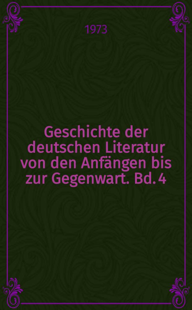 Geschichte der deutschen Literatur von den Anfängen bis zur Gegenwart. Bd. 4 : Die deutsche Literatur vom späten Mittelalter bis zum Barock