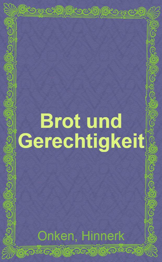 Brot und Gerechtigkeit : Subalterne und politische Kultur in Arequipa, Peru, 1895-1919 = Хлеб и справедливость: подчинение и политическая культура в Арекипе, Перу, 1895-1919