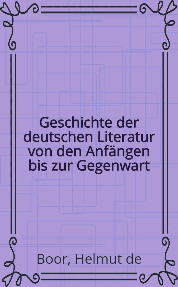 Geschichte der deutschen Literatur von den Anfängen bis zur Gegenwart = История немецкой литературы от истоков до настоящего времени