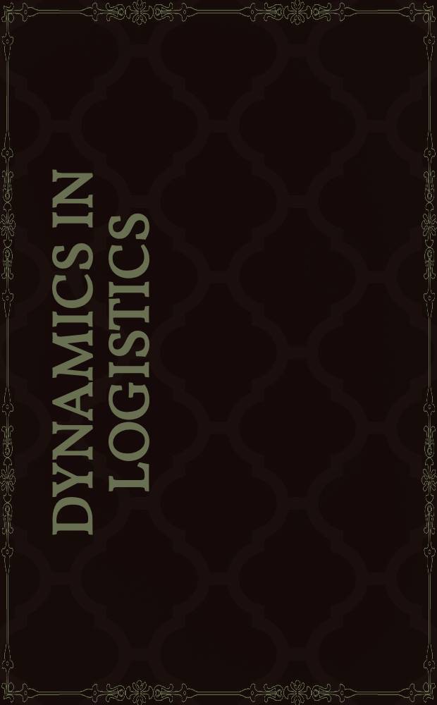 Dynamics in logistics : Third International conference, LDIC 2012 Bremen, Germany, February/March 2012 proceedings = Динамика в логистике