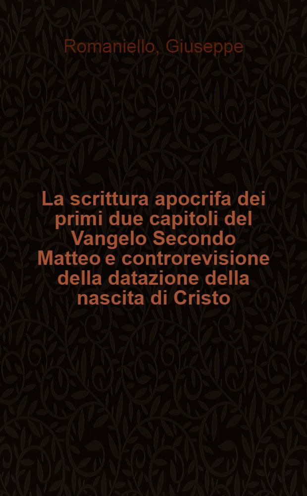 La scrittura apocrifa dei primi due capitoli del Vangelo Secondo Matteo e controrevisione della datazione della nascita di Cristo = Апокрифические писания первых двух глав Второго Евангелия от Матфея и противоречия в датах рождения Христа