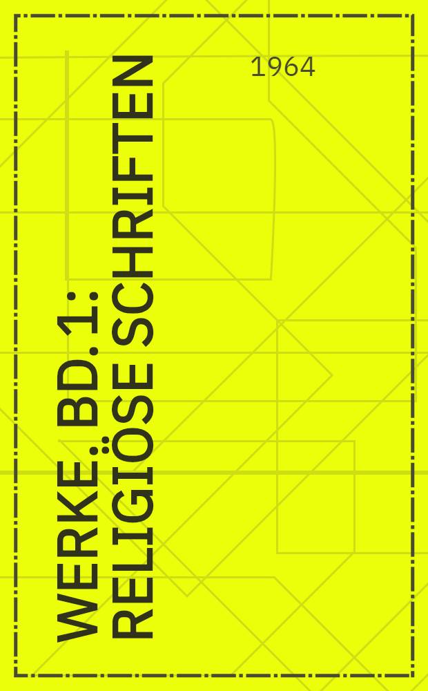 Werke. [Bd. 1 : Religiöse Schriften = Теологические труды