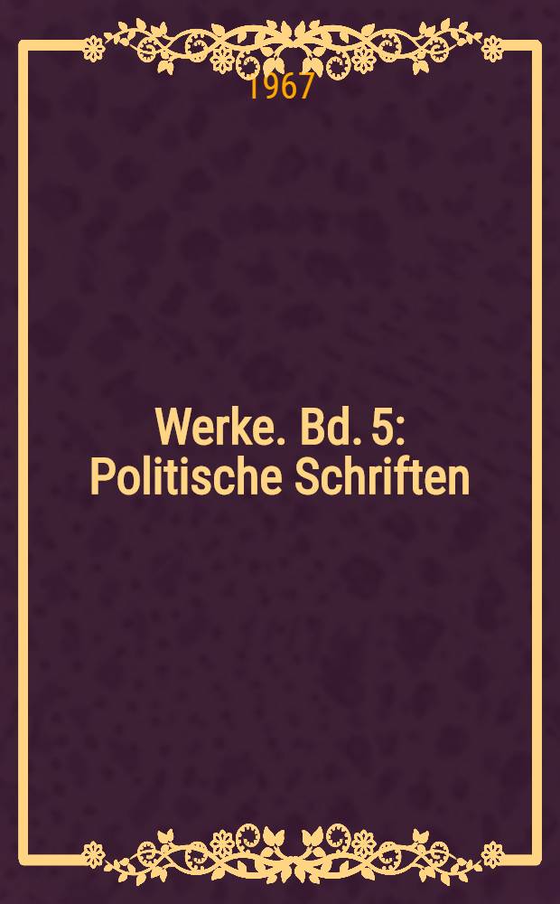 Werke. [Bd. 5 : Politische Schriften = Политические труды