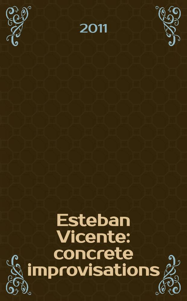 Esteban Vicente : concrete improvisations: collages and sculpture : published in conjunction with an Exhibition, Grey art gallery, New York university, New York etc. = Эстебан Висенте