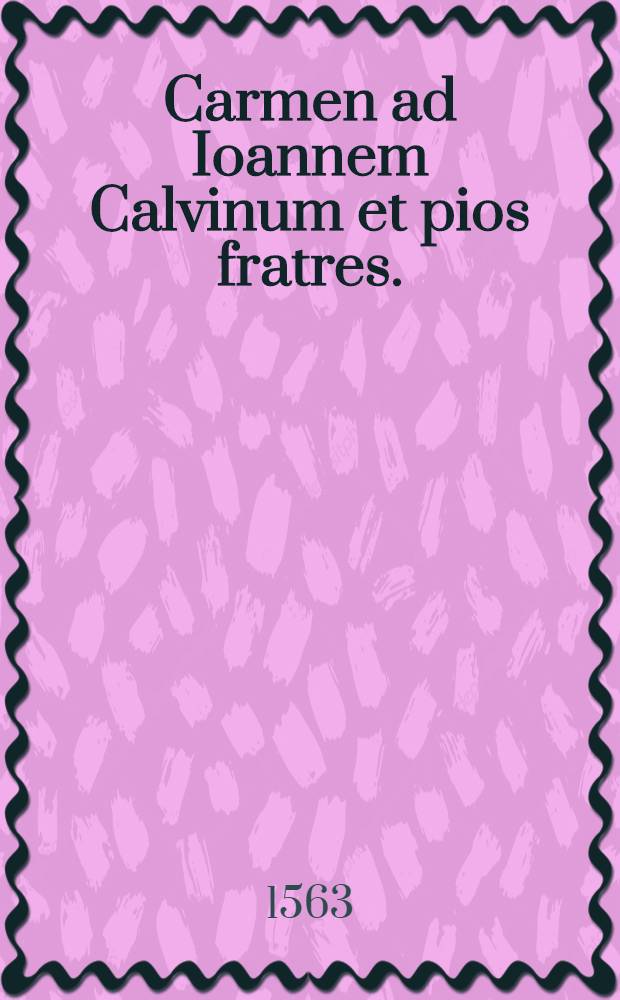 Carmen ad Ioannem Calvinum et pios fratres.