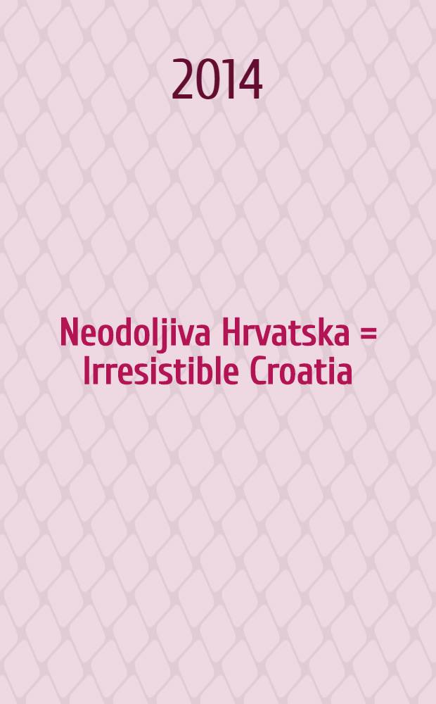 Neodoljiva Hrvatska = Irresistible Croatia = Неотразимая Хорватия