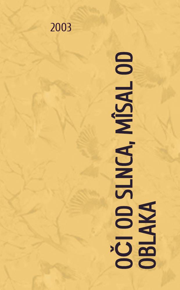 Oči od slnca, mîsal od oblaka : izvori hrvatske pisane riječi = Очи от солнца,мысли от облака.Родник хорватской письменной речи.