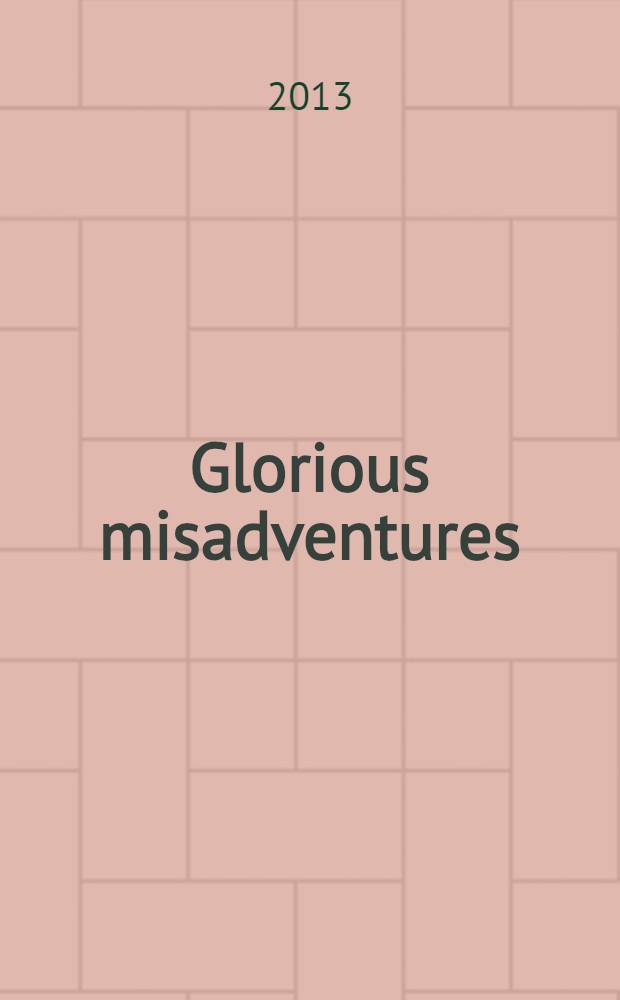 Glorious misadventures : Nikolai Rezanov and the dream of a Russian America = Славные злоключения: