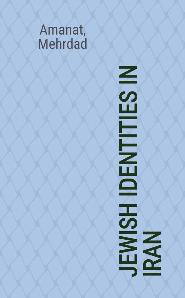 Jewish identities in Iran : resistance and conversion to Islam and the Baha'i faith = Еврейские идентичности в Иране. Сопротивление и переход в ислам и веру бахаи