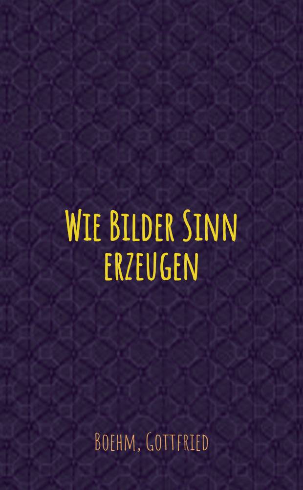 Wie Bilder Sinn erzeugen : die Macht des Zeigens = Как картины возрождают дух: власть творчества